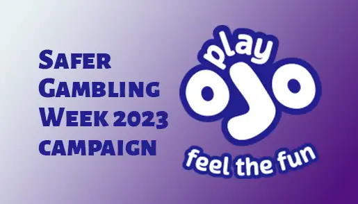 PlayOJO Launches Its Safer Gambling Week 2023 Campaign